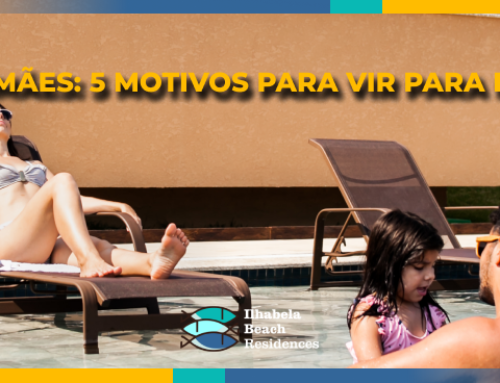 Dia das Mães: 5 motivos para vir para Ilhabela