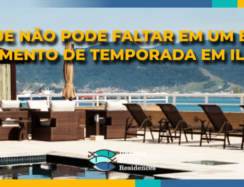 O que não pode faltar em um bom apartamento de temporada em Ilhabela