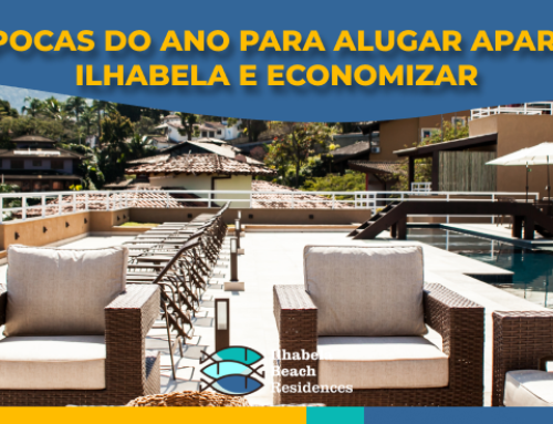 Melhores épocas do ano para alugar apartamento em Ilhabela e economizar